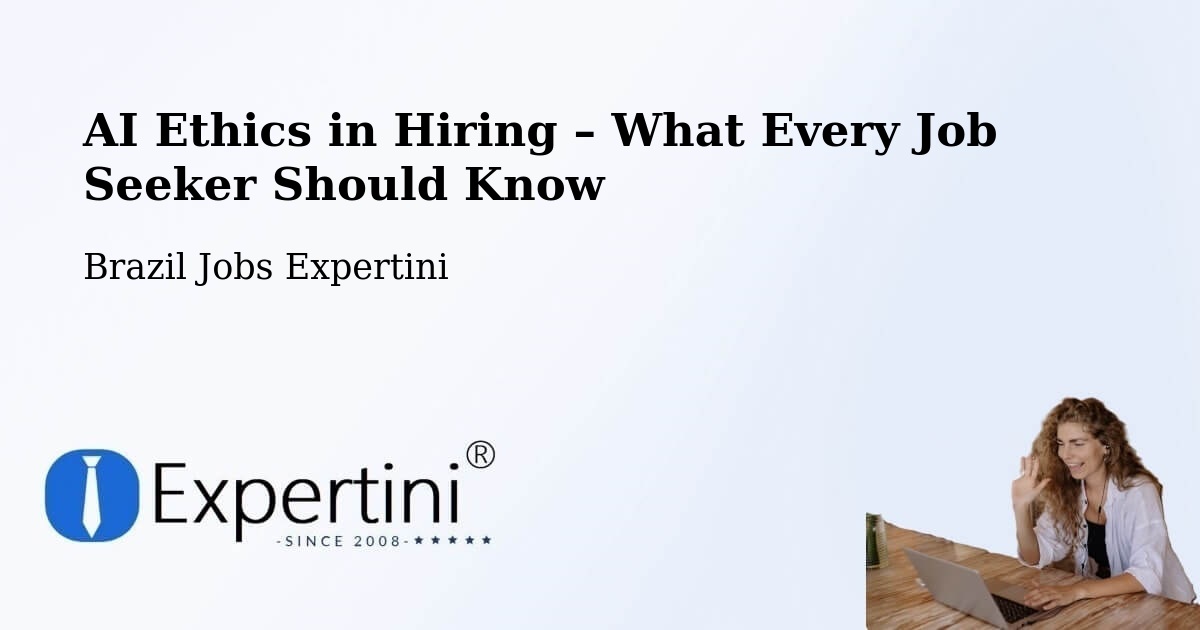 AI Ethics in Recruitment & Hiring – Bento Gonçalves - Bento Gonçalves, Brazil Jobs Expertini