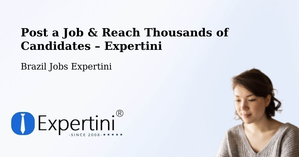 Post a Job in Bento Gonçalves – Hire the Right Talent - Bento Gonçalves, Brazil Jobs Expertini