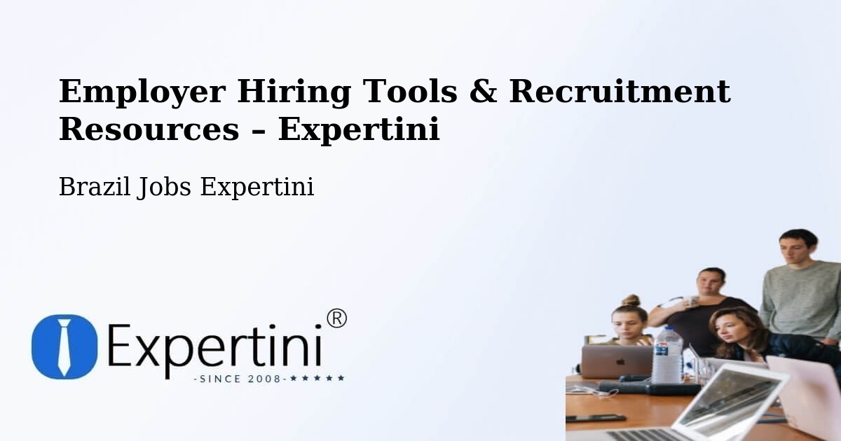 Employer Hiring Tools & Recruitment Resources – Bento Gonçalves - Bento Gonçalves, Brazil Jobs Expertini