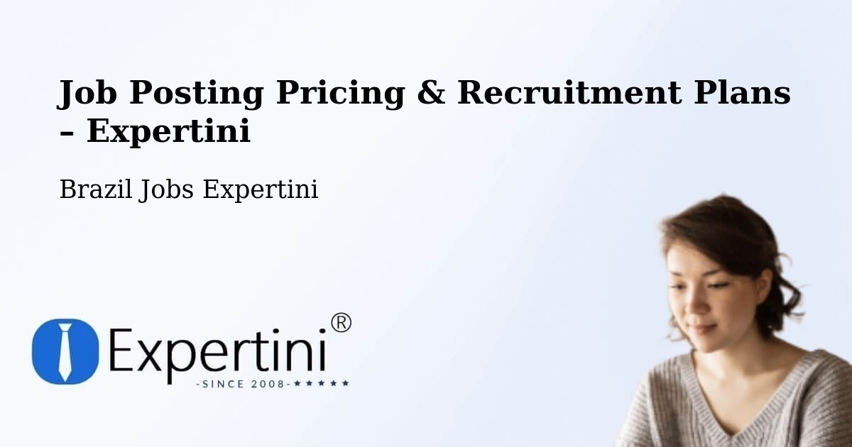 Job Posting Pricing & Recruitment Plans – Bento Gonçalves - Bento Gonçalves, Brazil Jobs Expertini